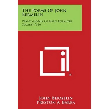 The Poems of John Bermelin: Pennsylvania German Folklore Society, V16