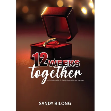 12 Weeks Together: A Christian Guide To Dating, Courtship, & Marriage