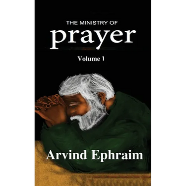 The Ministry of Prayer Volume 1: How to start a Prayer Ministry