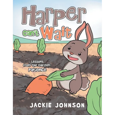 Harper Can't Wait: Lessons from the Garden-Patience