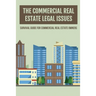 The Commercial Real Estate Legal Issues: Survival Guide For Commercial Real Estate Owners: Why You Need A Commercial Real Estate Attorney