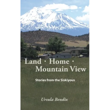 Land - Home - Mountain View: Stories from the Siskiyous