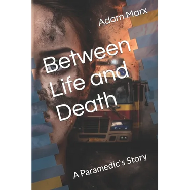 Between Life and Death: A Paramedic's Story