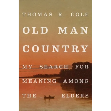 Old Man Country: My Search for Meaning Among the Elders