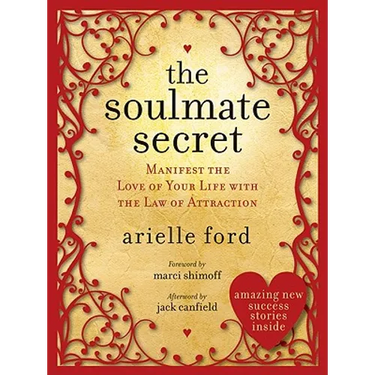 The Soulmate Secret: Manifest the Love of Your Life with the Law of Attraction