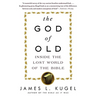 The God of Old: Inside the Lost World of the Bible