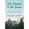 Like Streams to the Ocean: Notes on Ego, Love, and the Things That Make Us Who We Are: Essaysc