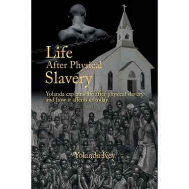 Life After Physical Slavery: Yolanda Explains Life After Physical Slavery and How It Affects Us Today.