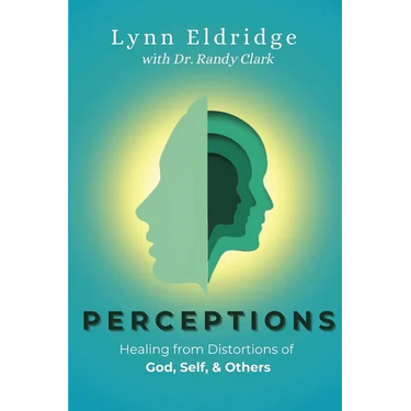 Perceptions: Healing from Distortions of God, Self, and Others