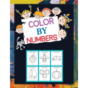 Color By Numbers: Coloring Book for Kids Ages 4-8, 8-12 & Above