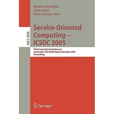 Service-Oriented Computing - Icsoc 2005: Third International Conference, Amsterdam, the Netherlands, December 12-15, 2005, Proceedings