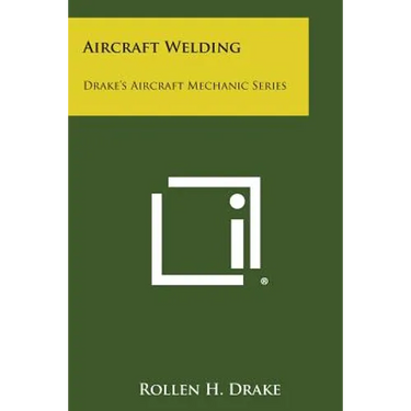 Aircraft Welding: Drake's Aircraft Mechanic Series