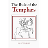 The Rule of the Templars: The French Text of the Rule of the Order of the Knights Templar