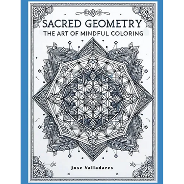 Sacred Geometry: The Art of Mindful Coloring