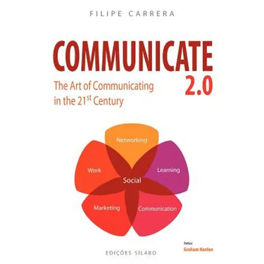 Communicate 2.0: The Art of Communicating in the 21st Century