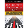 Job Hunting Ninja Master 2017: The art of job searching, resumes, interviews and negotiating salary for US government and corporate jobs