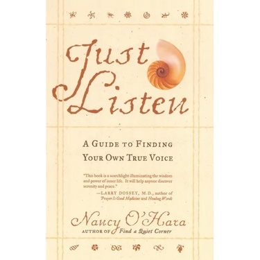 Just Listen: A Guide to Finding Your Own True Voice