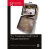 The Routledge Handbook of Refugee Narratives