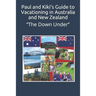 Paul and Kiki's Guide to Vacationing in Australia and New Zealand: "The Down Under"