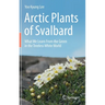 Arctic Plants of Svalbard: What We Learn from the Green in the Treeless White World