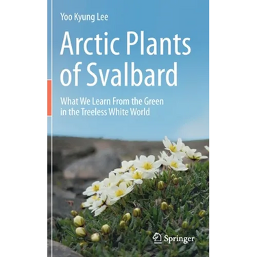Arctic Plants of Svalbard: What We Learn from the Green in the Treeless White World
