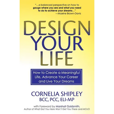 Design Your Life: How to Create a Meaningful Life, Advance Your Career and Live your Dreams