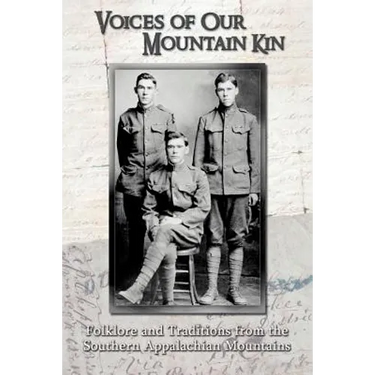 Voices of Our Mountain Kin: Folklore and Traditions from the Southern Appalachian Mountains