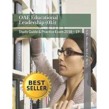 Oae Educational Leadership (015): Study Guide & Practice Exam 2018 - 19