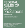 Federal Rules of Civil Procedure; 2025 Edition (Casebook Supplement): With Advisory Committee Notes, Selected Statutes, and Official Forms