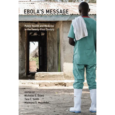 Ebola's Message: Public Health and Medicine in the Twenty-First Century