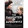 The Daughter of Auschwitz: My Story of Resilience, Survival and Hope