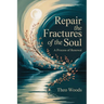 Repair the Fractures of the Soul: A Process of Renewal