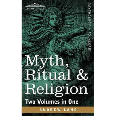 Myth, Ritual & Religion (Two Volumes in One)