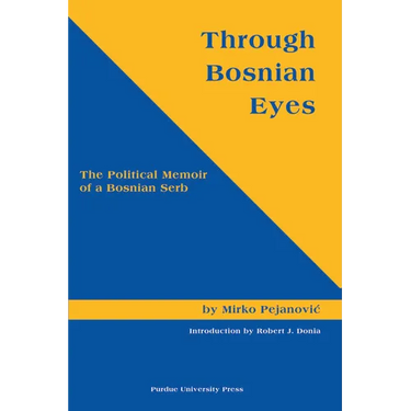 Through Bosnian Eyes: The Political Memoir of a Bosnian Serb (Central European Studies)