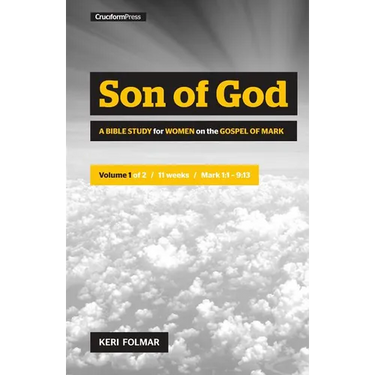 Son of God: A Bible Study for Women on the Book of Mark (Vol. 1)