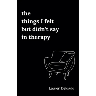 The Things I Felt but Didn't Say in Therapy