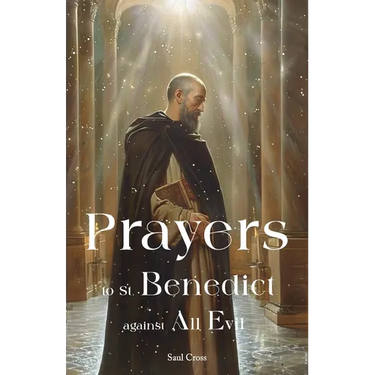 Prayers to St. Benedict Against All Evil
