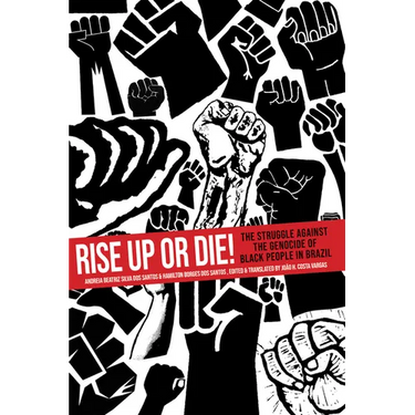 Rise Up or Die!: The Struggle Against the Genocide of Black People in Brazil