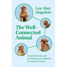The Well-Connected Animal: Social Networks and the Wondrous Complexity of Animal Societies