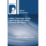 Lukan Theology in the Light of the Gospel's Literary Structure