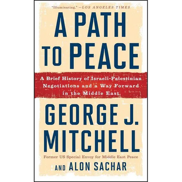 A Path to Peace: A Brief History of Israeli-Palestinian Negotiations and a Way Forward in the Middle East