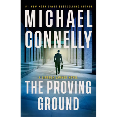 The Proving Ground: A Lincoln Lawyer Novel