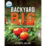 Backyard Big: Growing Food in Your Backyard