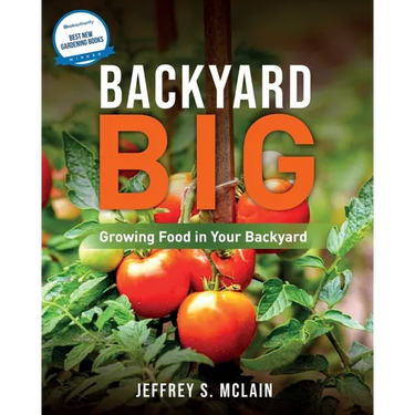Backyard Big: Growing Food in Your Backyard