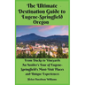 The Ultimate Destination Guide for Eugene-Springfield Oregon: From Ducks to Vineyards: An Insider's Tour of Eugene-Springfield's Must-Visit Places and