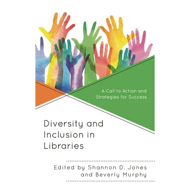 Diversity and Inclusion in Libraries: A Call to Action and Strategies for Success