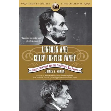 Lincoln and Chief Justice Taney: Slavery, Secession, and the President's War Powers