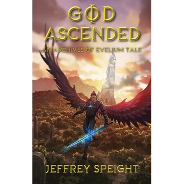 God Ascended: An Archives of Evelium Tale