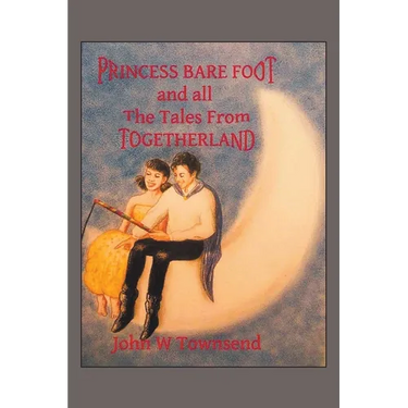 Princess Bare Foot: and all The Tales From Togetherland