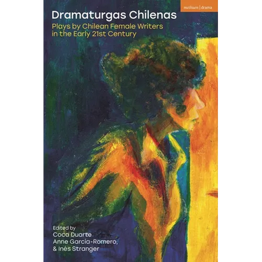 Dramaturgas Chilenas: Plays by Chilean Female Writers in the Early 21st Century